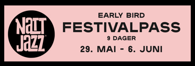 Event image Nattjazz Festivalpass // 9 dager // 29. mai - 6. juni 2026 EARLY BIRD