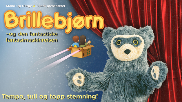 Event image BRILLEBJØRN - OG DEN FANTASTISKE FANTASIMASKINREISEN