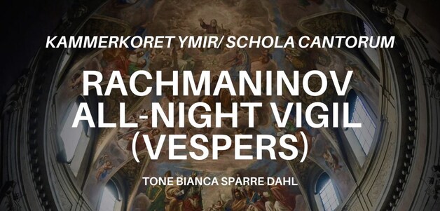 Event image Rachmaninov: All-Night Vigil opus 37 (Vespers)