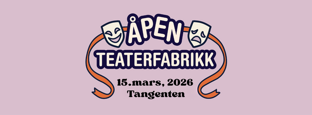 Event image Åpen Teaterfabrikk 2026