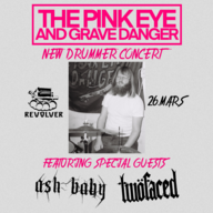 Event image The Pink Eye And Grave Danger // Ash Baby // Twofaced // Revolver