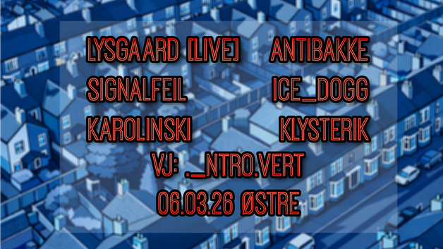 Event image Veldig Klubb pres. Lysgaard (live), Karolinski, Signalfeil,  Antibakke, Klysterik og Ice_Dogg