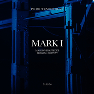 Event image PROJECT: UNDERGRUNN - MARK I