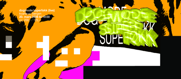 Event image Superføkk + Dogmode//ASF//Kvarteret