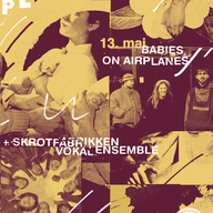 Event image PLAYDATE: Babies on Airplanes x Skrotfabrikken