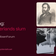 Event image Ibsensalong: «IBSEN I VATERLANDS SLUM»