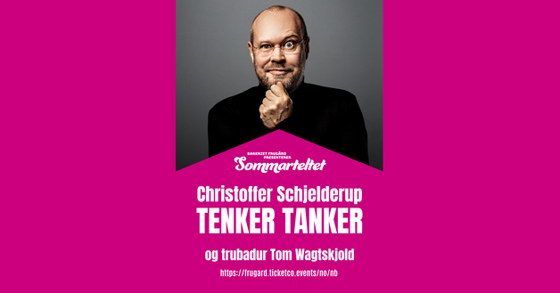 Event image  Christoffer Schjelderup – Tenker Tanker / Sommarteltet 2026