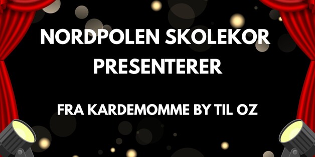 Event image Nordpolen Skolekor presenterer: Fra Kardemomme By til Oz