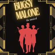 Event image Bugsy Malone - the musical! PREMIERE
