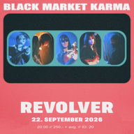 Event image BLACK MARKET KARMA (UK) // REVOLVER