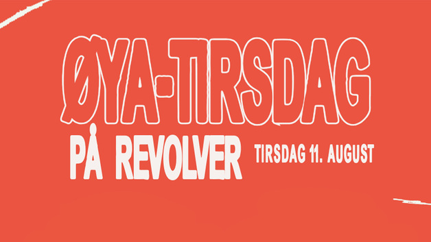 Event image ØYA - TIRSDAG x REVOLVER 