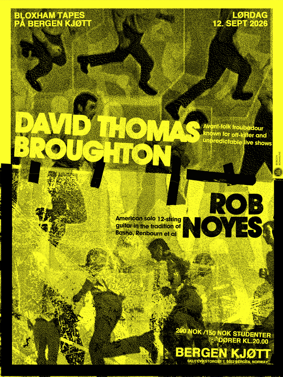 Event image BLOXHAM TAPES @ BERGEN KJØTT: DAVID THOMAS BROUGHTON (UK/JP) & ROB NOYES (US/JP)