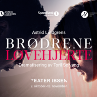 Event image TEATER IBSEN: BRØDRENE LØVEHJERTE