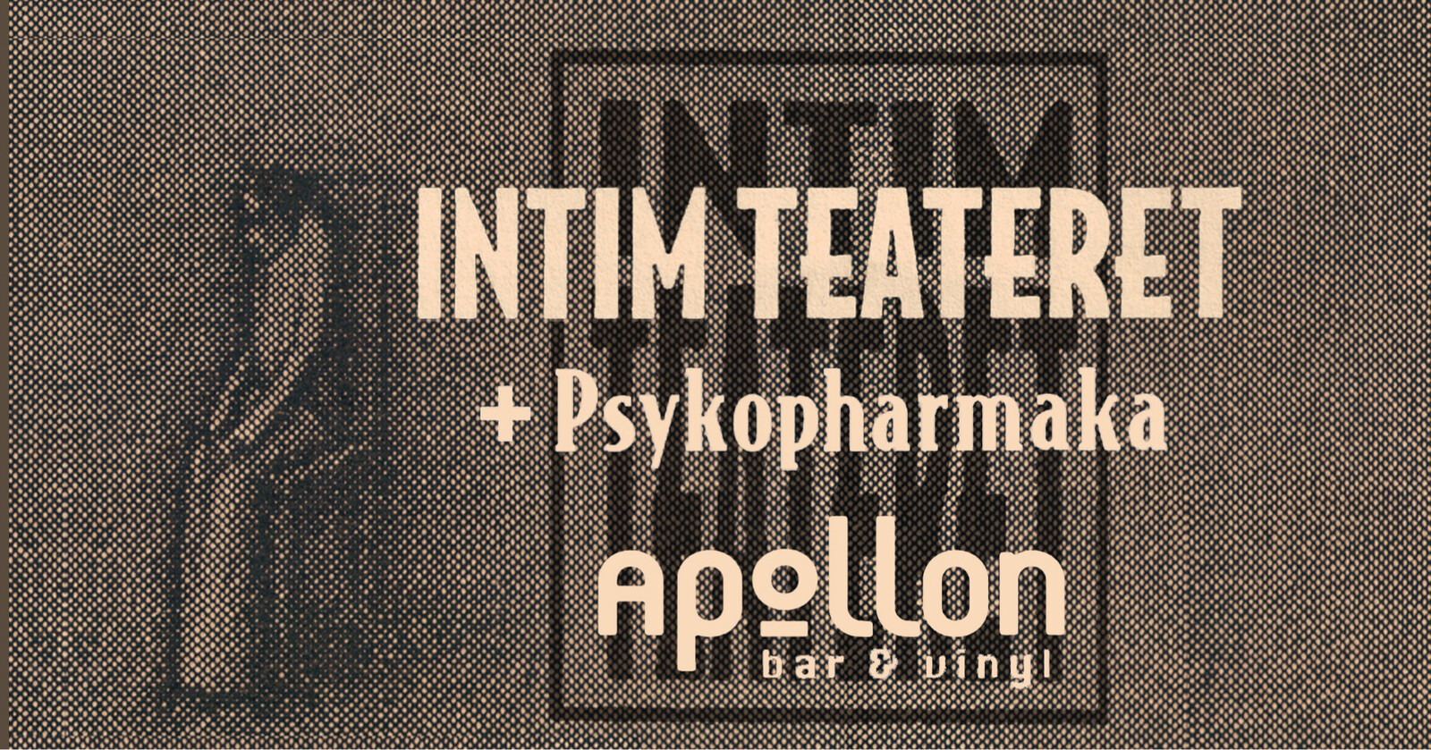 Event image Intimteateret x Psykopharmaka // Apollon 