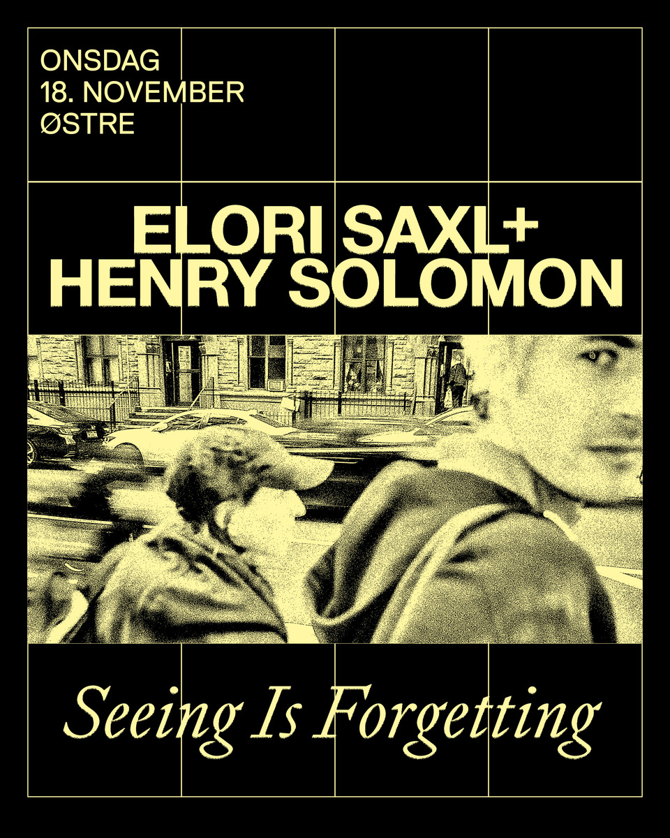 Event image Ekko pres. Elori Saxl og Henry Solomon «Seeing is Forgetting»