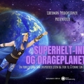 Event image for Superhelt-Ine og drageplaneten av Liberman produksjoner