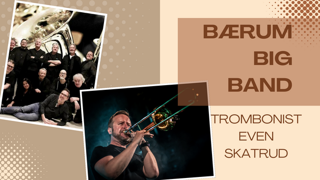Event image Trombonist Even Skatrud møter Bærum Big Band
