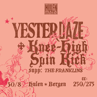Event image Yesterdaze + supp: Knee High Spin Kick + The Franklins || Hulen
