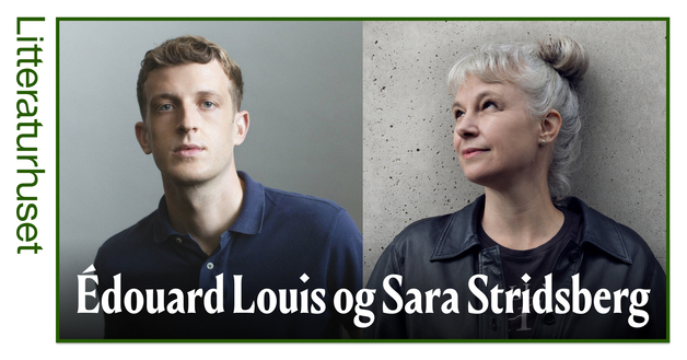 Event image Volden og kjærligheten / Love and violence: Édouard Louis and Sara Stridsberg