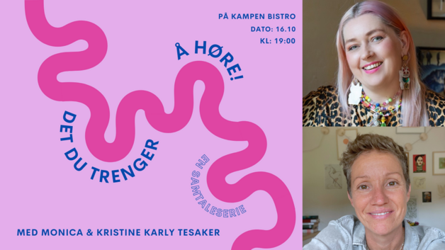 Event image Det du trenger å høre // Samtaleserie med Monica Johansen og gjest Kristine Karly Tesaker