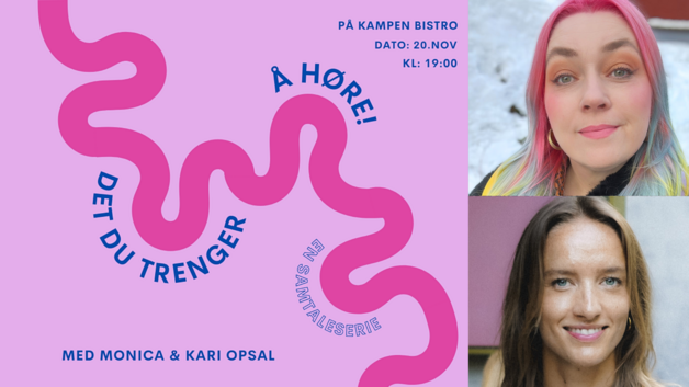 Event image Det du trenger å høre // Samtaleserie med Monica Johansen og gjest Kari Opsal