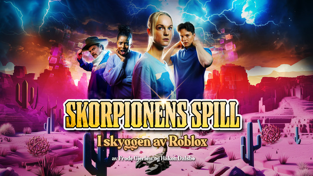 Event image RIKSTEATRET: SKORPIONENS SPILL - I SKYGGEN AV ROBLOX