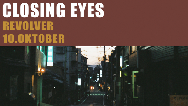 Event image Closing Eyes // Revolver