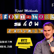 Event image Crowd-Work Show || In English 7pm || På norsk 21:00 || Lørdag 8. november