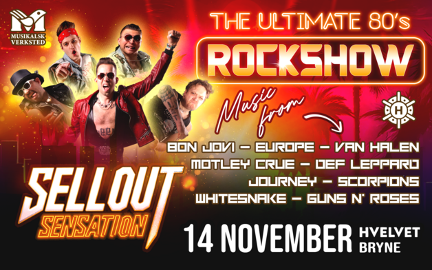 Event image 🔥 SELL0UT SENSATION – THE ULTIMATE 80’s ROCKSHOW! 🔥 // Hvelvet Scene