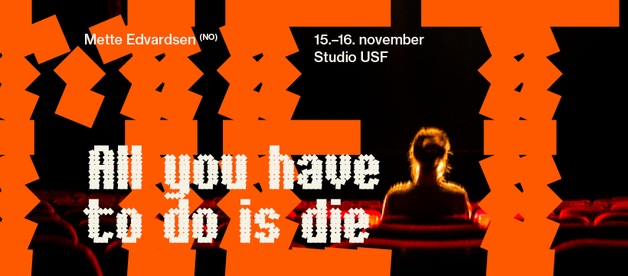 Event image METEOR 2025: All you have to do is die av Mette Edvardsen