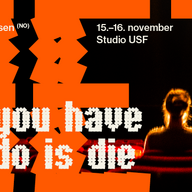 Event image METEOR 2025: All you have to do is die av Mette Edvardsen