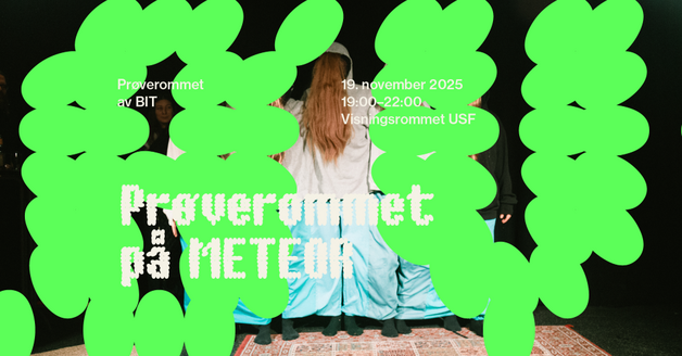 Event image METEOR 2025: Prøverommet på Visningsrommet USF