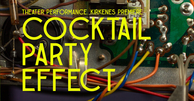 Event image Theater production / Teaterforestilling “Cocktail Party Effect” / 