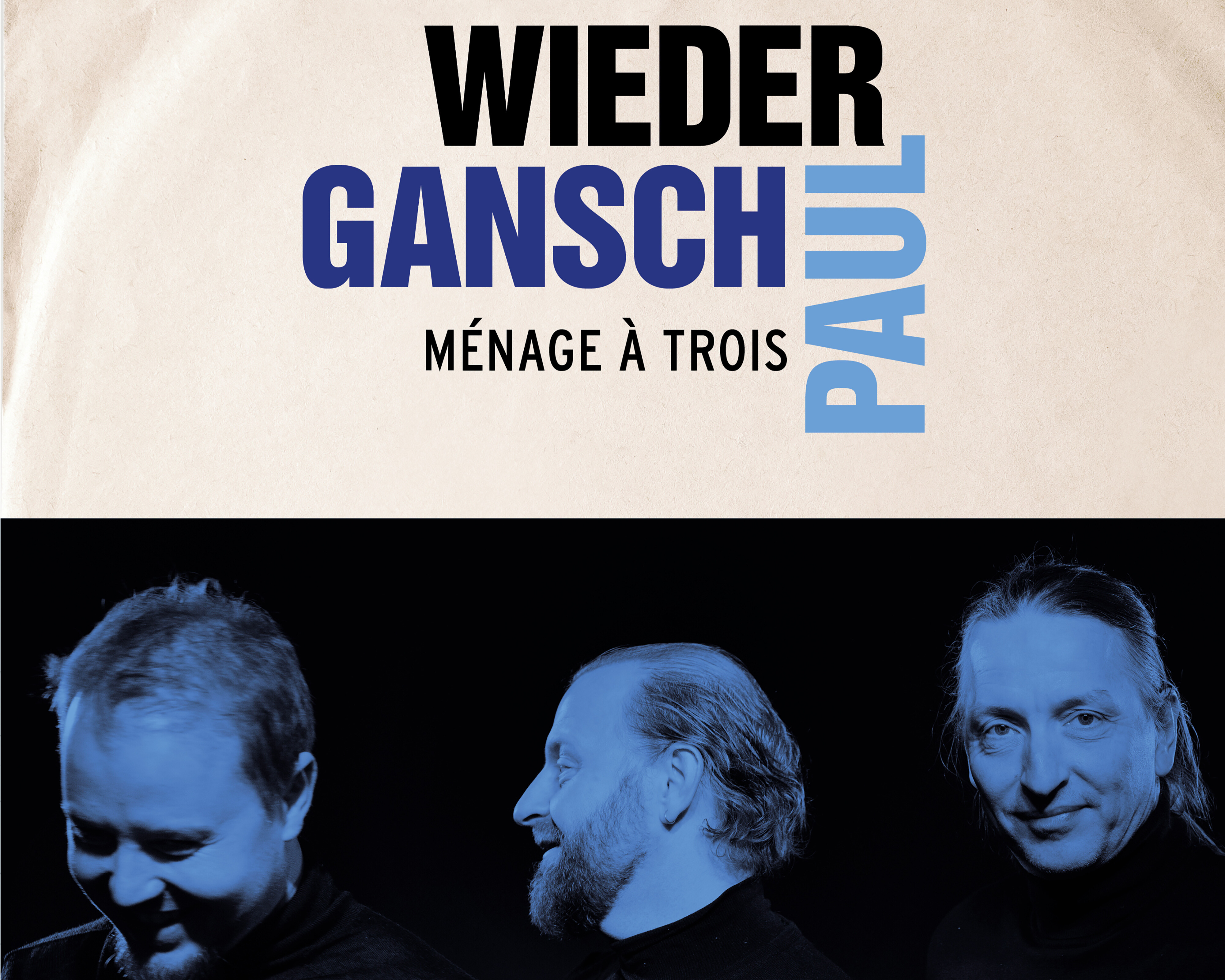 Wieder, Gansch & Paul – Ménage à Trois!