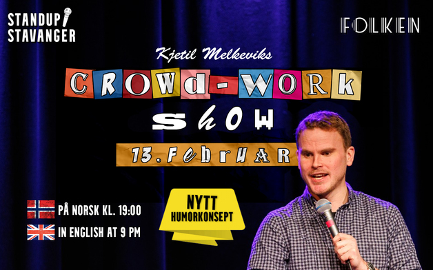 Event image Crowd-Work Show || På norsk 19:00 || English 9 p.m. || Fredag 5. juni