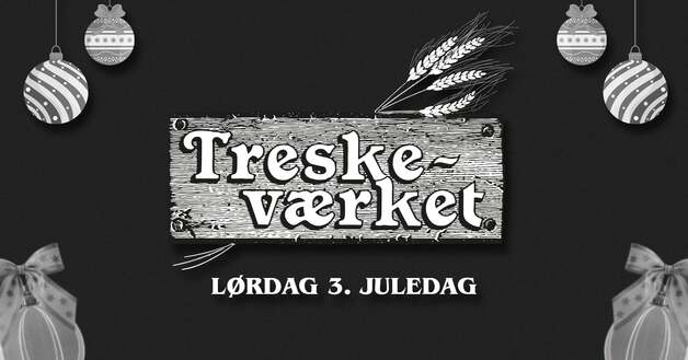 Event image ROMJUL PÅ TRESKEVÆRKET  // 27/12 (3. JULEDAG) // ID 30 ÅR. 