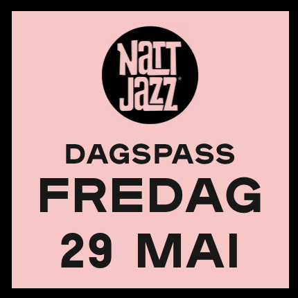 Event image Dagspass // FREDAG 29. MAI // Nattjazz 2026