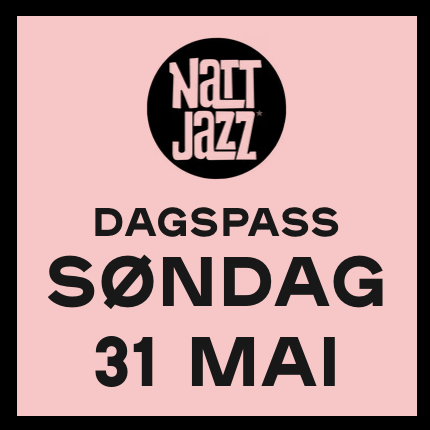 Event image Dagspass // SØNDAG 31. MAI // Nattjazz 2026