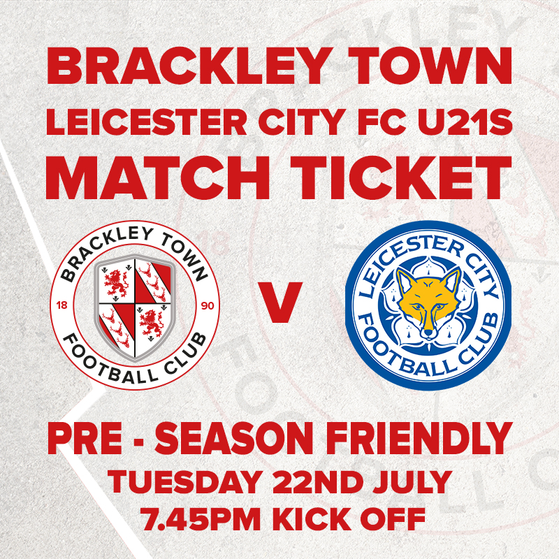 Event image  Brackley Town v Leicester City U21s - PRE-SEASON FRIENDLY - Tuesday 22nd July 2025 - KO 7:45pm